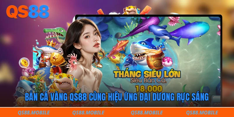 Bắn cá vàng QS88 cùng hiệu ứng đại dương rực sáng