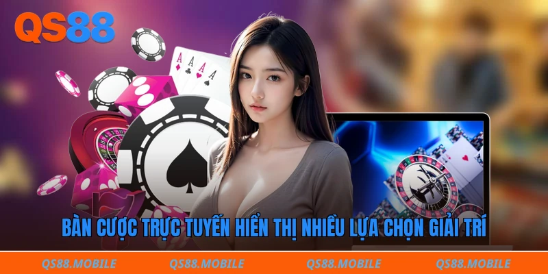 Bàn cược trực tuyến hiển thị nhiều lựa chọn giải trí