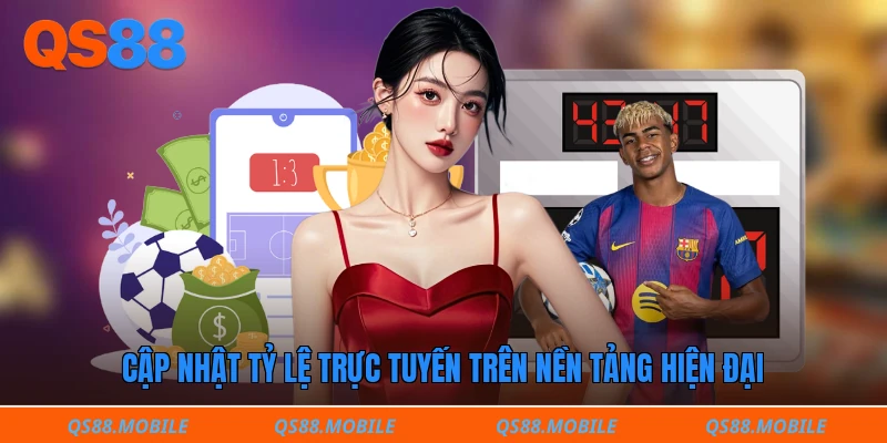 Cập nhật tỷ lệ trực tuyến trên nền tảng hiện đại