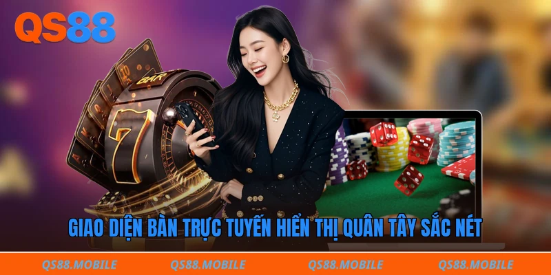 Giao diện bàn trực tuyến hiển thị quân tây sắc nét