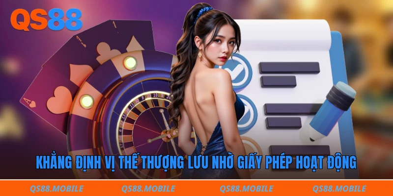 Khẳng định vị thế thượng lưu nhờ giấy phép hoạt động